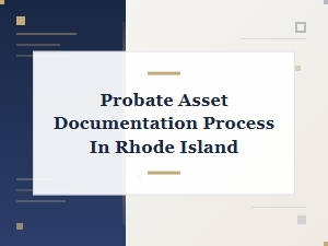 Probate Asset Documentation Process in Rhode Island