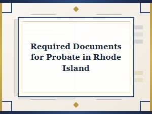 Required Documents for Probate in Rhode Island