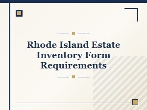 Rhode Island Estate Inventory Form Requirements