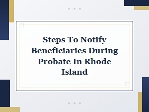 Steps to Notify Beneficiaries During Probate in Rhode Island