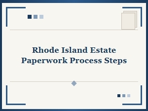 Rhode Island Estate Paperwork Process Steps
