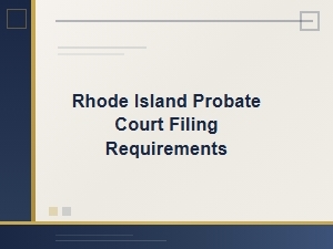 Rhode Island Probate Court Filing Requirements