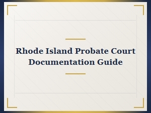 Rhode Island Probate Court Documentation Guide