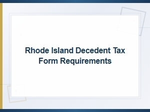 Rhode Island Decedent Tax Form Requirements Checklist