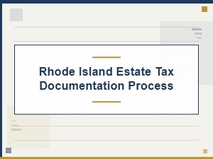 Rhode Island Estate Tax Documentation Checklist